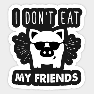 I don't eat my friends Sticker